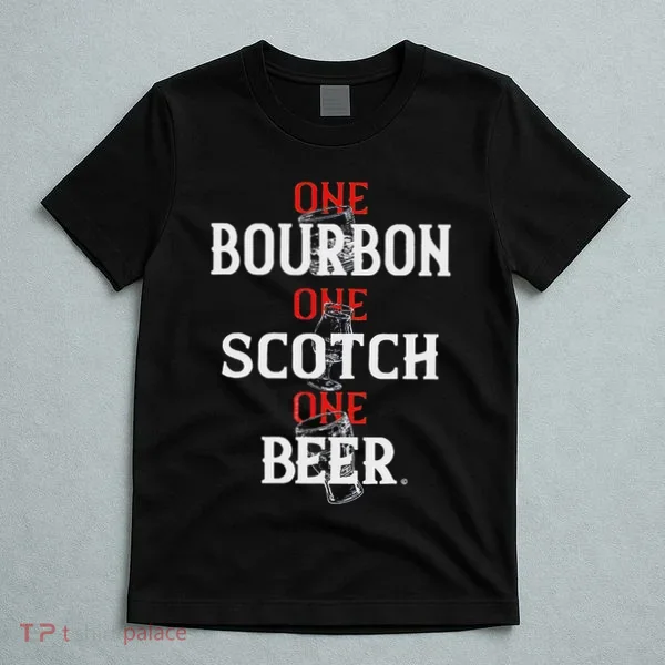 Bourbon One Scotch One Beer T-Shirt