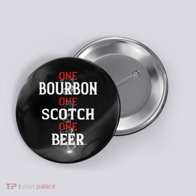 Bourbon One Scotch One Beer Button