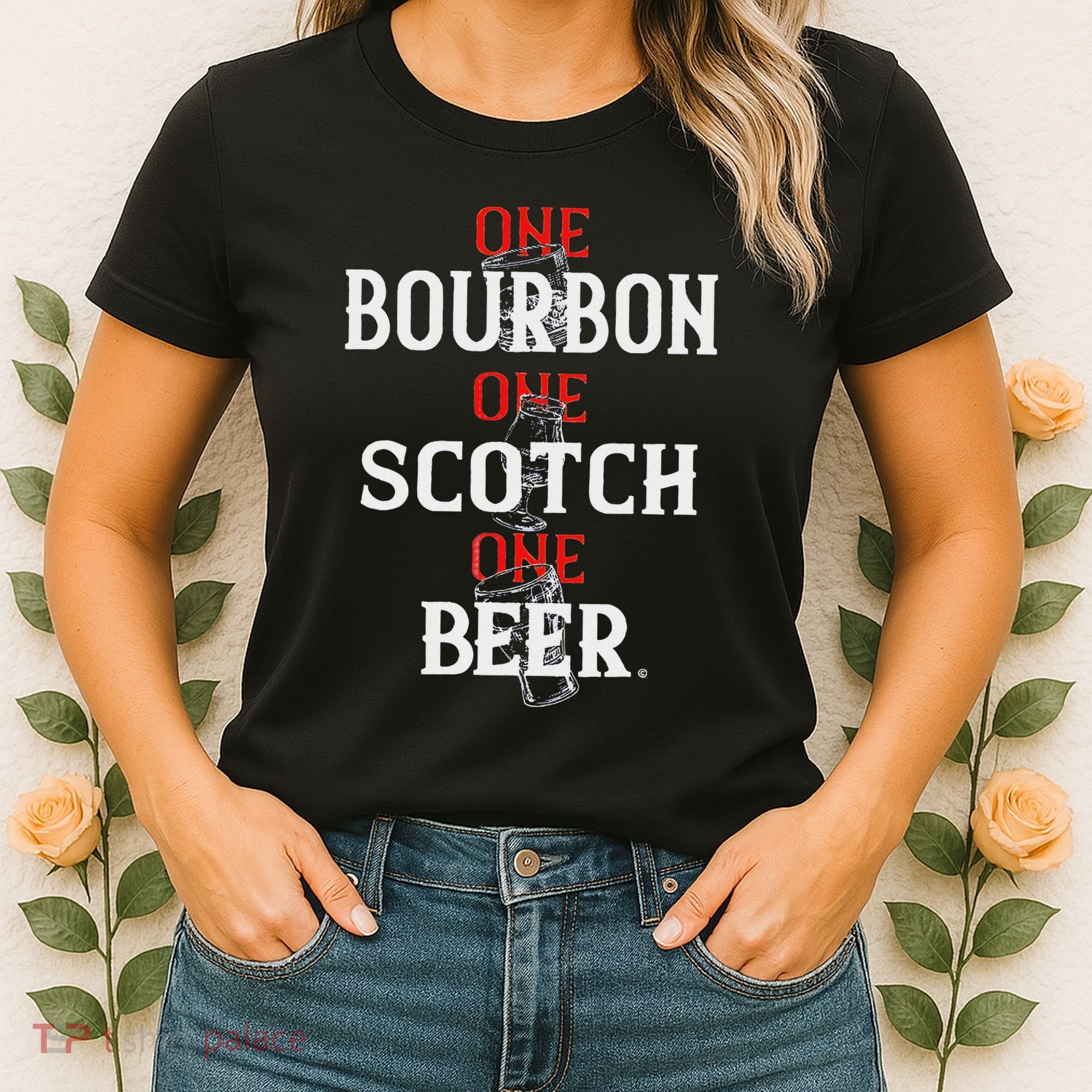 Bourbon One Scotch One Beer Women's T-Shirt