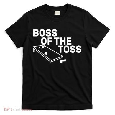 Boss Of The Toss T-Shirt