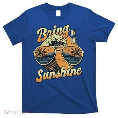 Bring On The Sunshine Beach T-Shirt