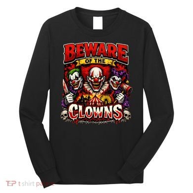 Beware Of The Clowns Long Sleeve Shirt