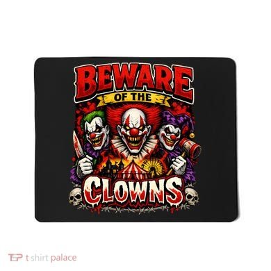 Beware Of The Clowns Mousepad