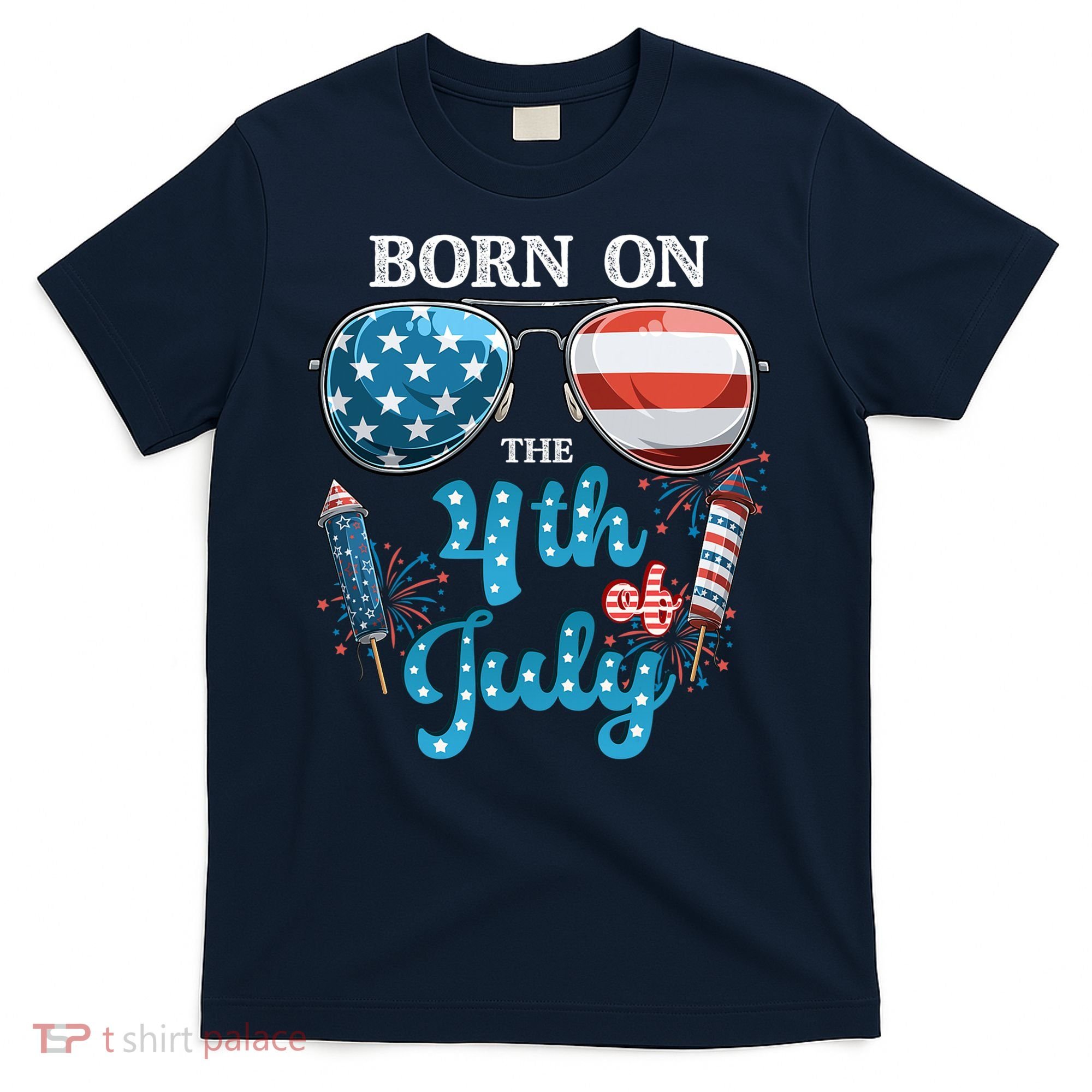 Born On The Fourth Of July 4th Of July Birthday Patriotic T-Shirt
