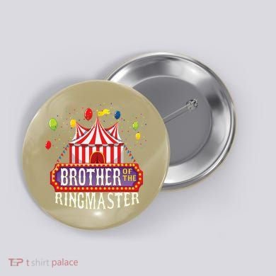 Brother Of The Birthday Ringmaster Circus Party Bday Gift Button
