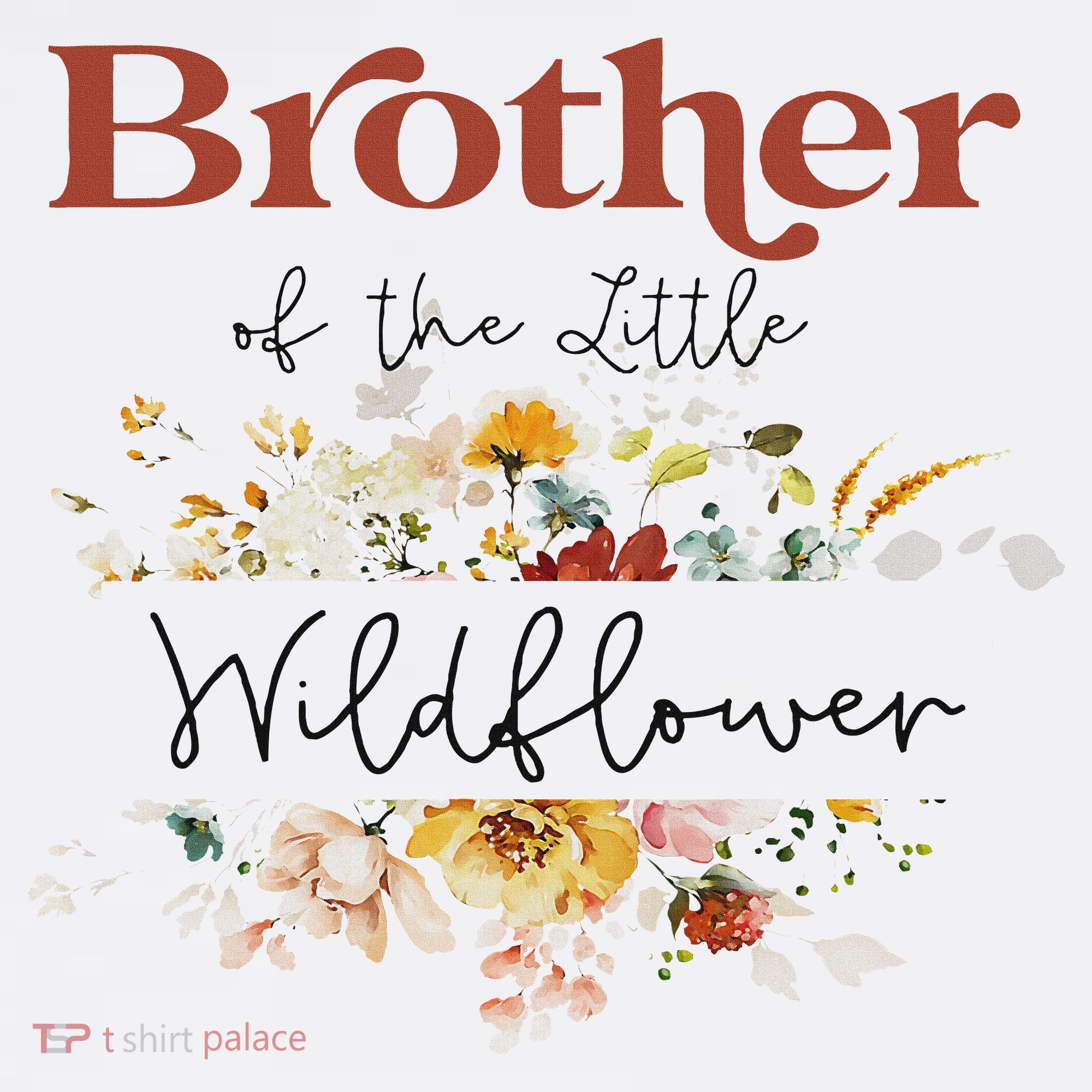 Brother Of The Little Wildflower Birthday Party Baby Shower T-Shirt