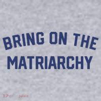Bring On The Matriarchy Funny Feminist Slogan Women's Sweatshirt thumb 2