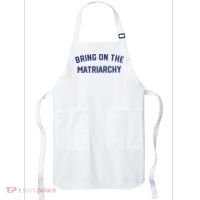 Bring On The Matriarchy Funny Feminist Slogan Apron thumb 0
