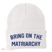 Bring On The Matriarchy Funny Feminist Slogan Beanie thumb 0