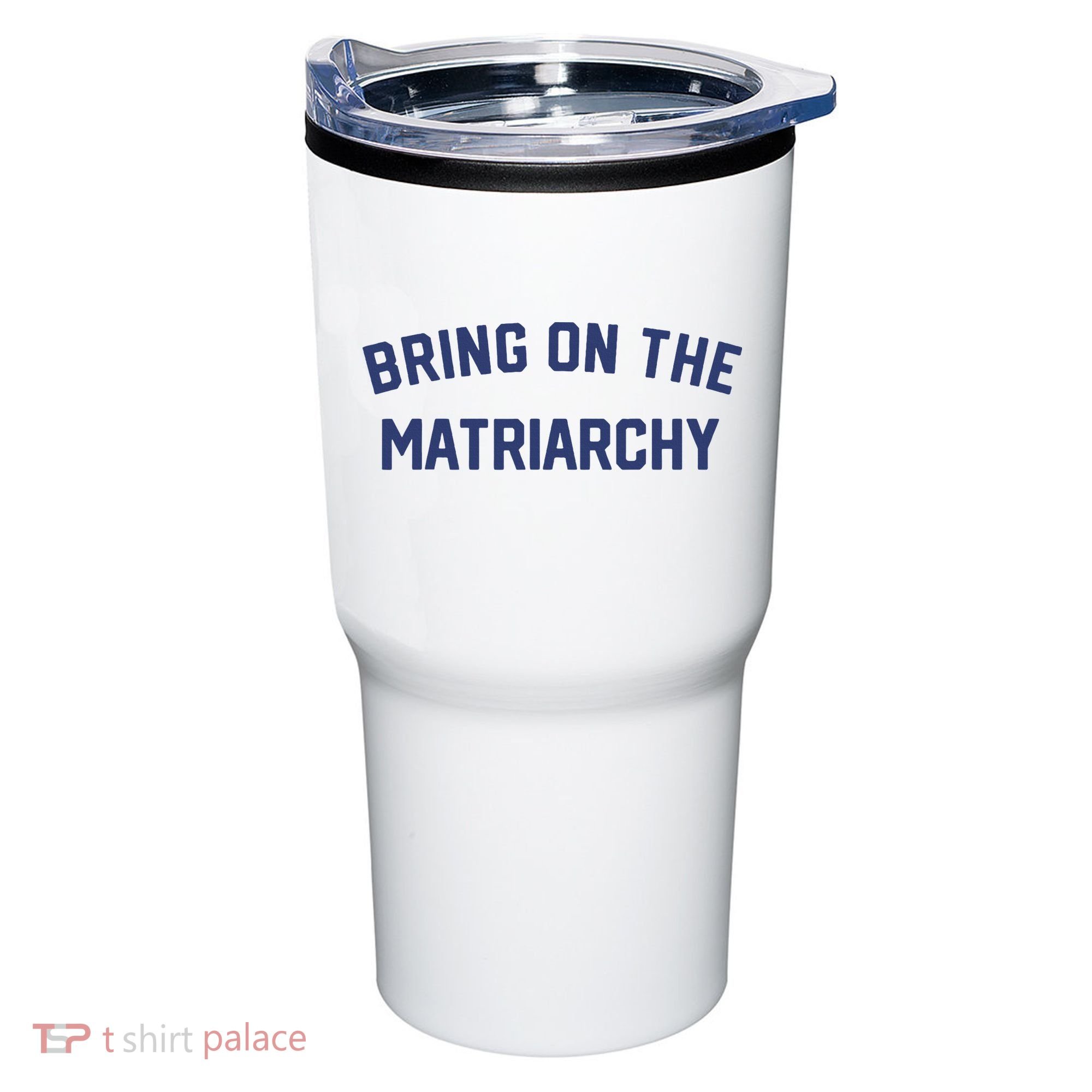 Bring On The Matriarchy Funny Feminist Slogan Tumbler