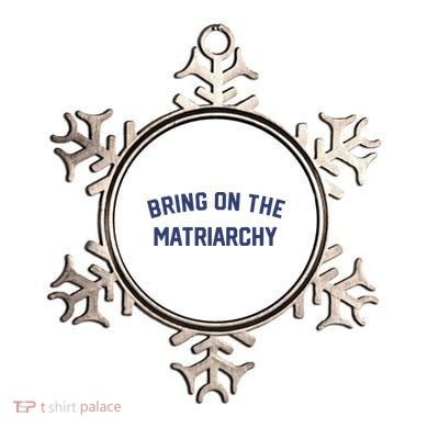 Bring On The Matriarchy Funny Feminist Slogan Ornament