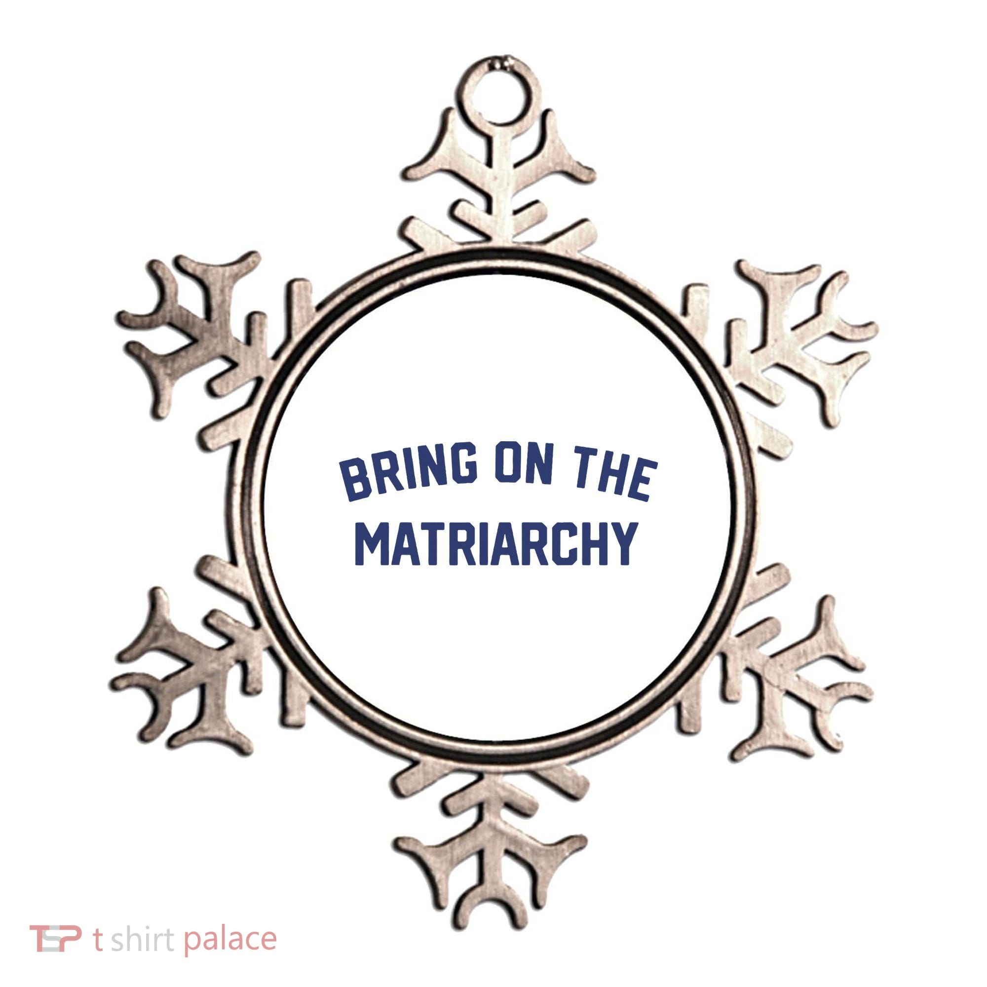 Bring On The Matriarchy Funny Feminist Slogan Ornament