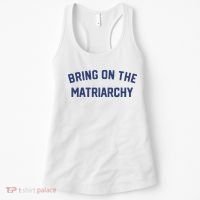Bring On The Matriarchy Funny Feminist Slogan Women's Tank Top thumb 0