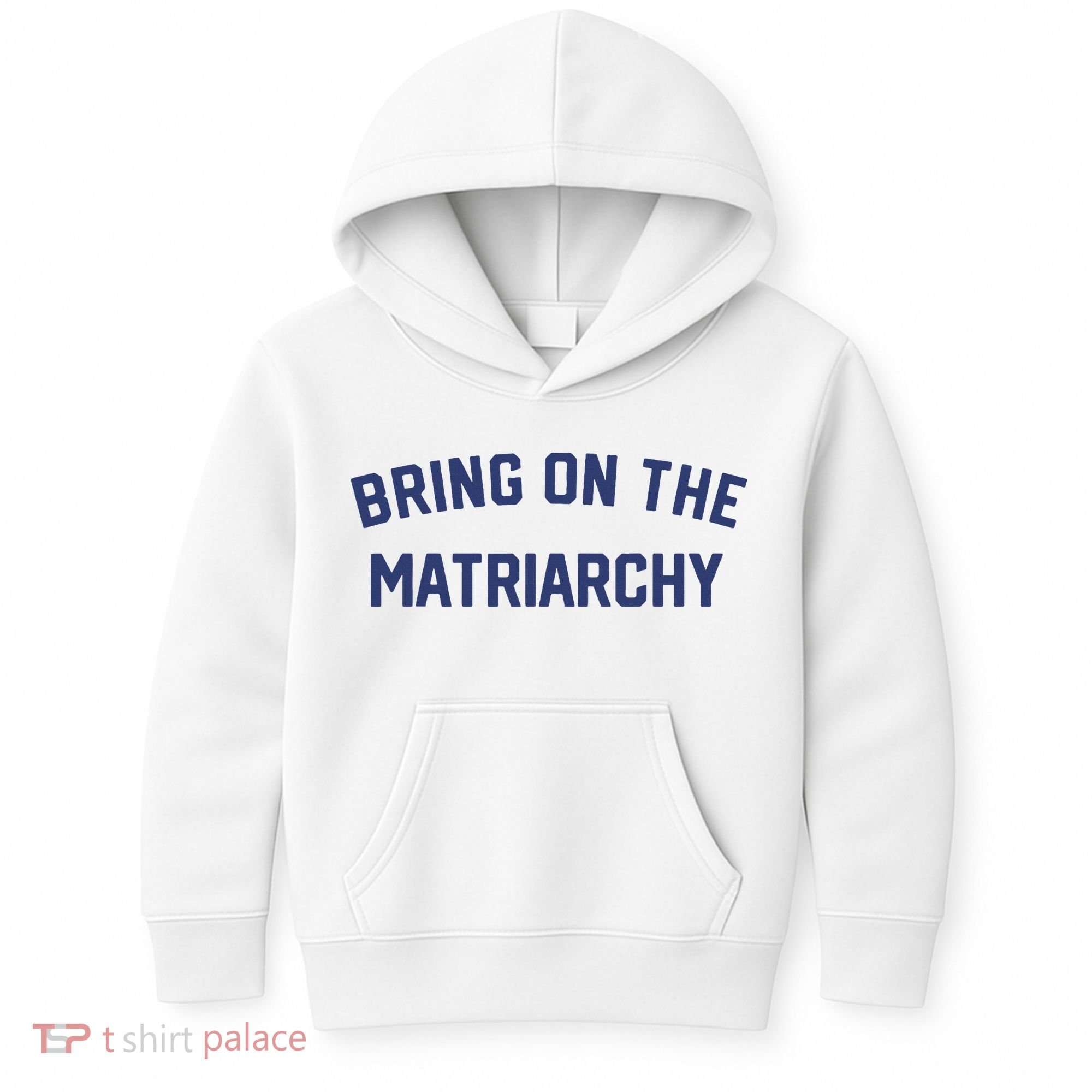 Bring On The Matriarchy Funny Feminist Slogan Kids Hoodie