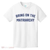Bring On The Matriarchy Funny Feminist Slogan Kids T-Shirt thumb 0