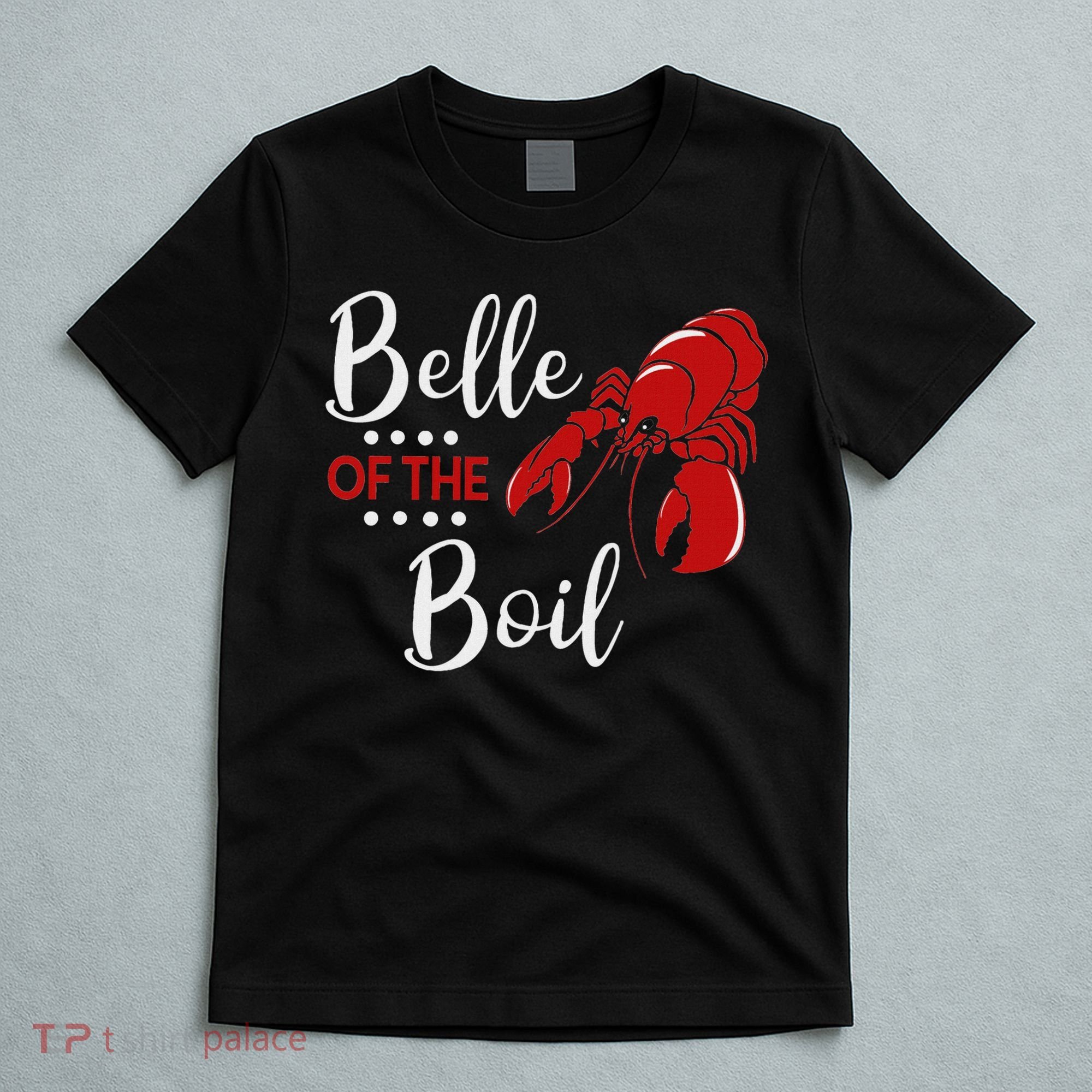 Belle Of The Boil Crayfish Lobster Seafood Party T-Shirt
