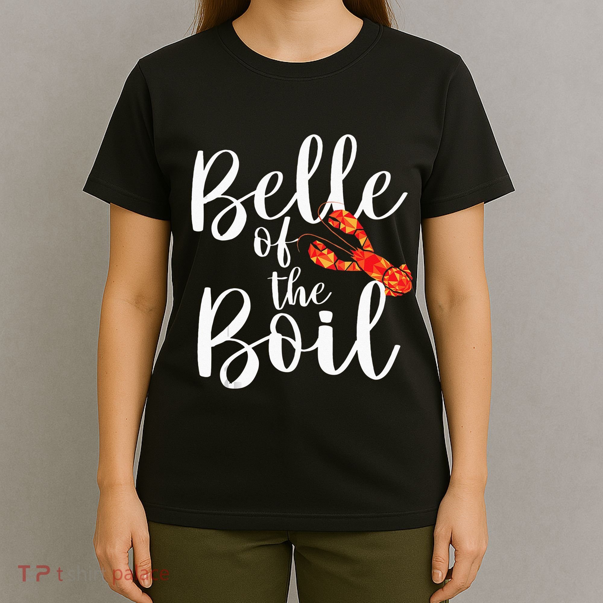 Belle Of The Boil Shrimps Crawfish Crab Seafood Lover T-Shirt