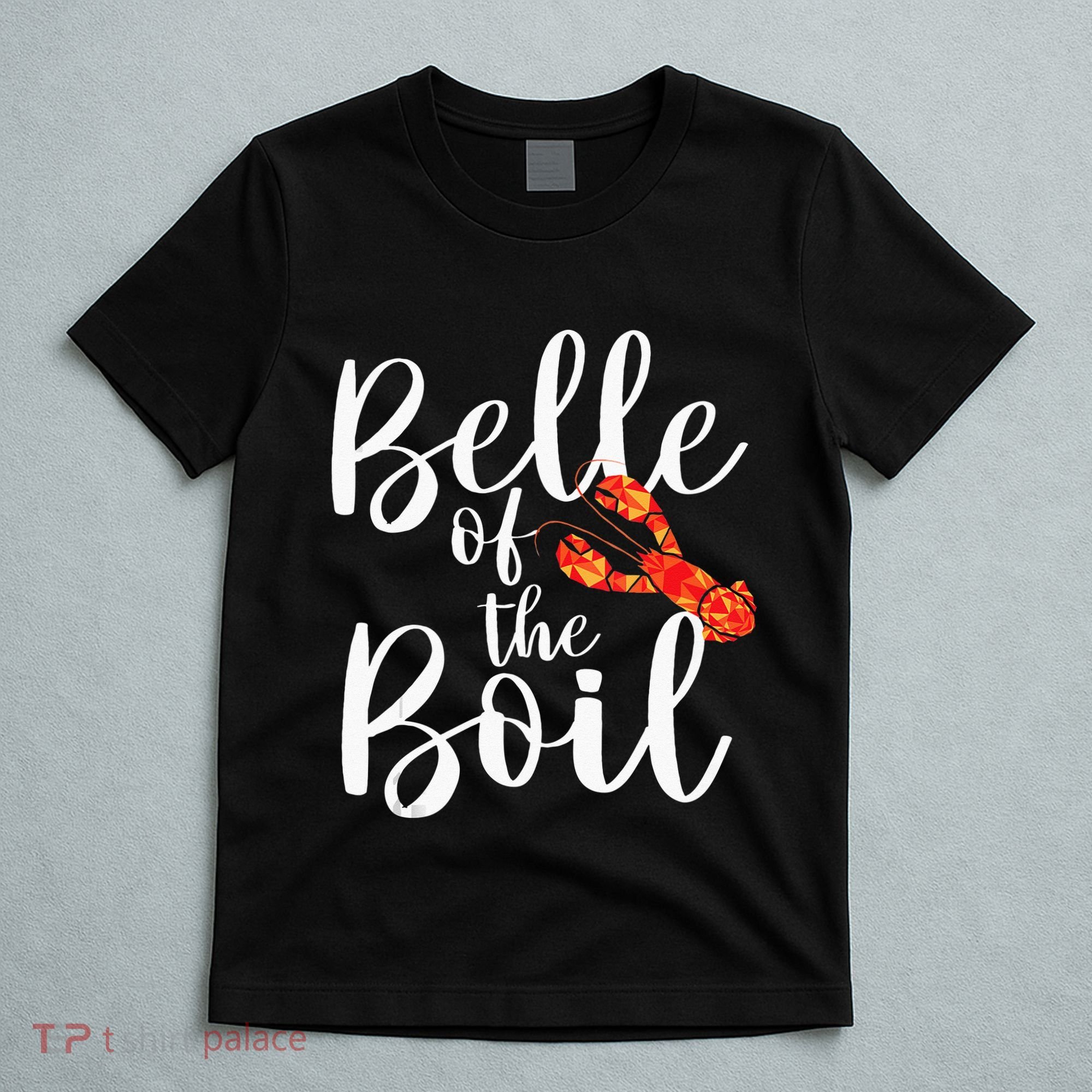 Belle Of The Boil Shrimps Crawfish Crab Seafood Lover T-Shirt