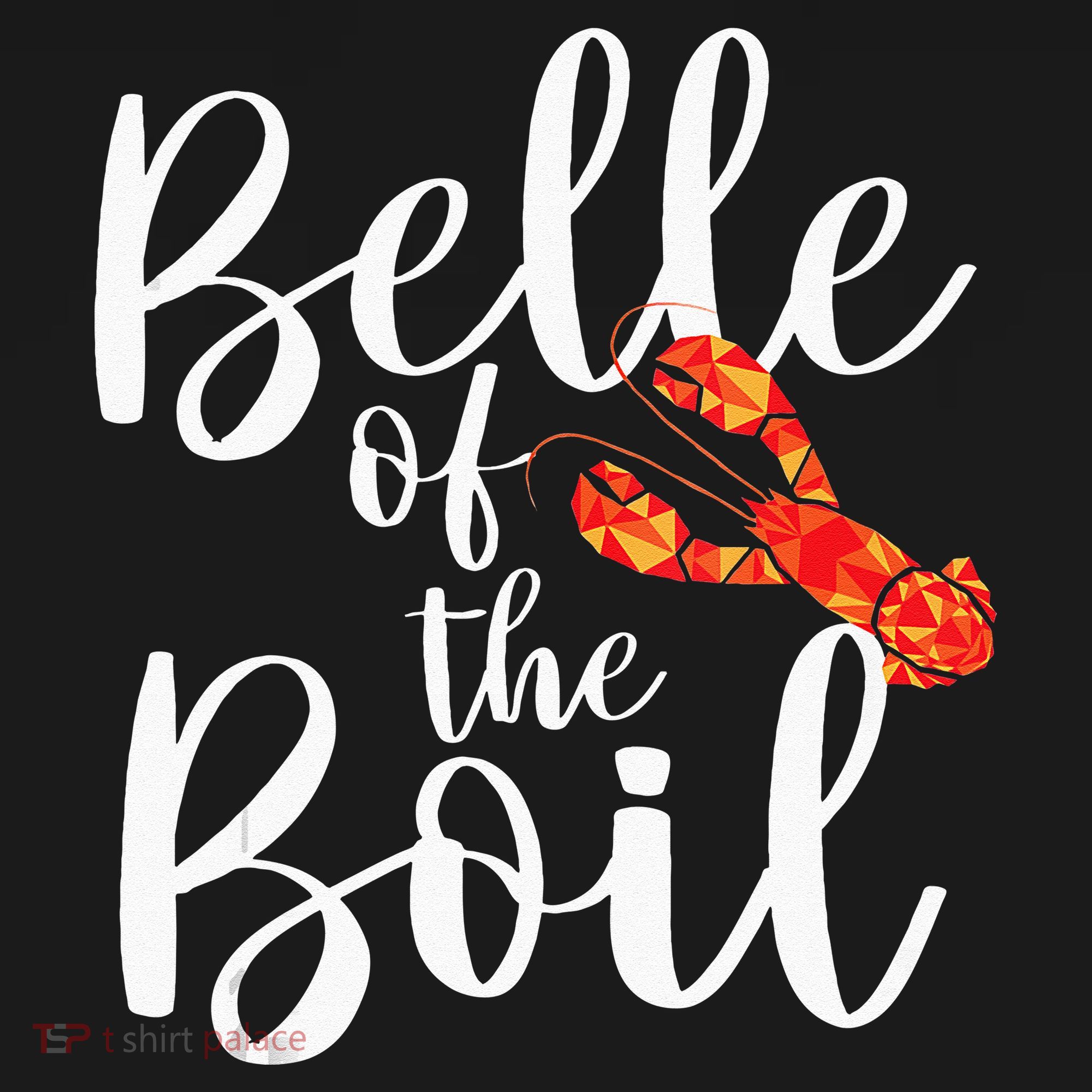 Belle Of The Boil Shrimps Crawfish Crab Seafood Lover T-Shirt