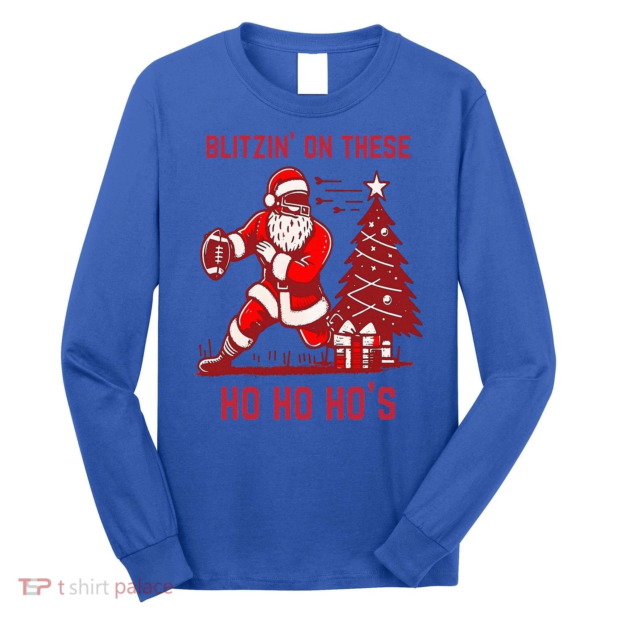 Blitzing On These Ho Ho Ho's Funny Santa Football Christmas  Long Sleeve Shirt