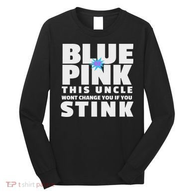 Blue Or This Uncle Wont Change You If You Stink Long Sleeve Shirt