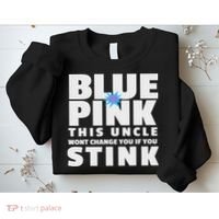Blue Or This Uncle Wont Change You If You Stink Sweatshirt thumb 2