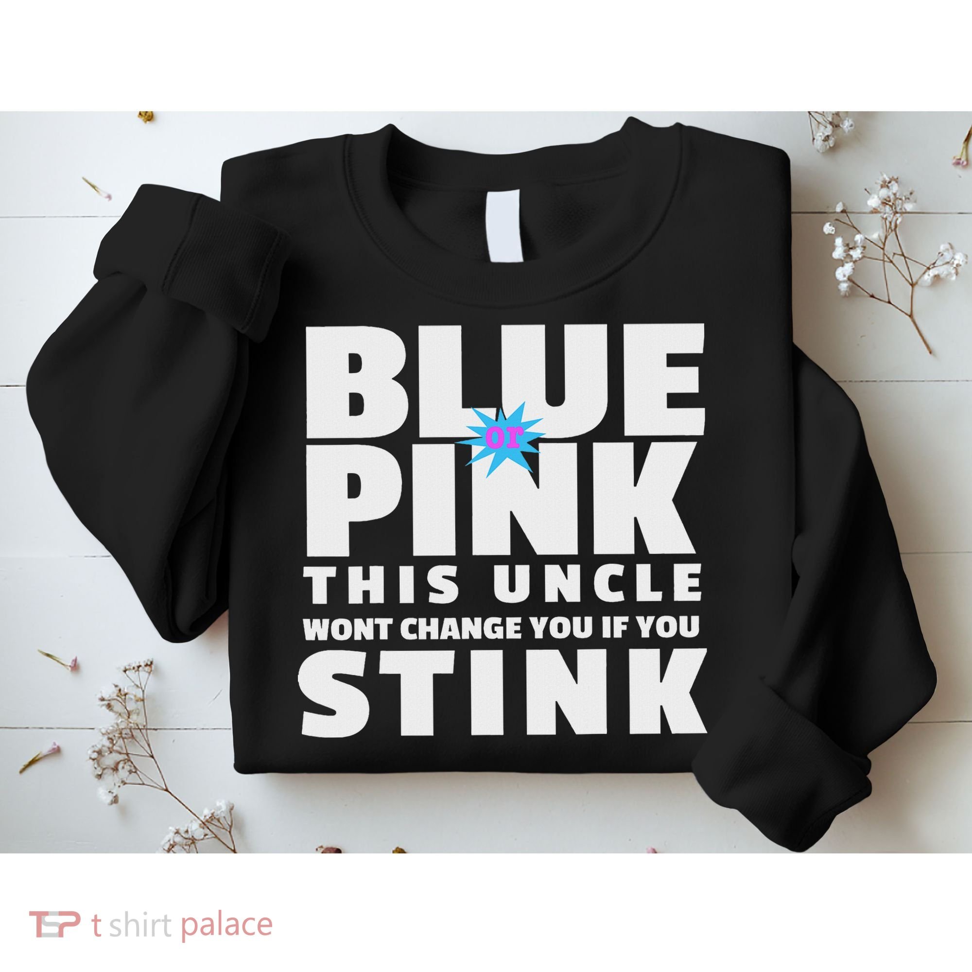 Blue Or This Uncle Wont Change You If You Stink Sweatshirt