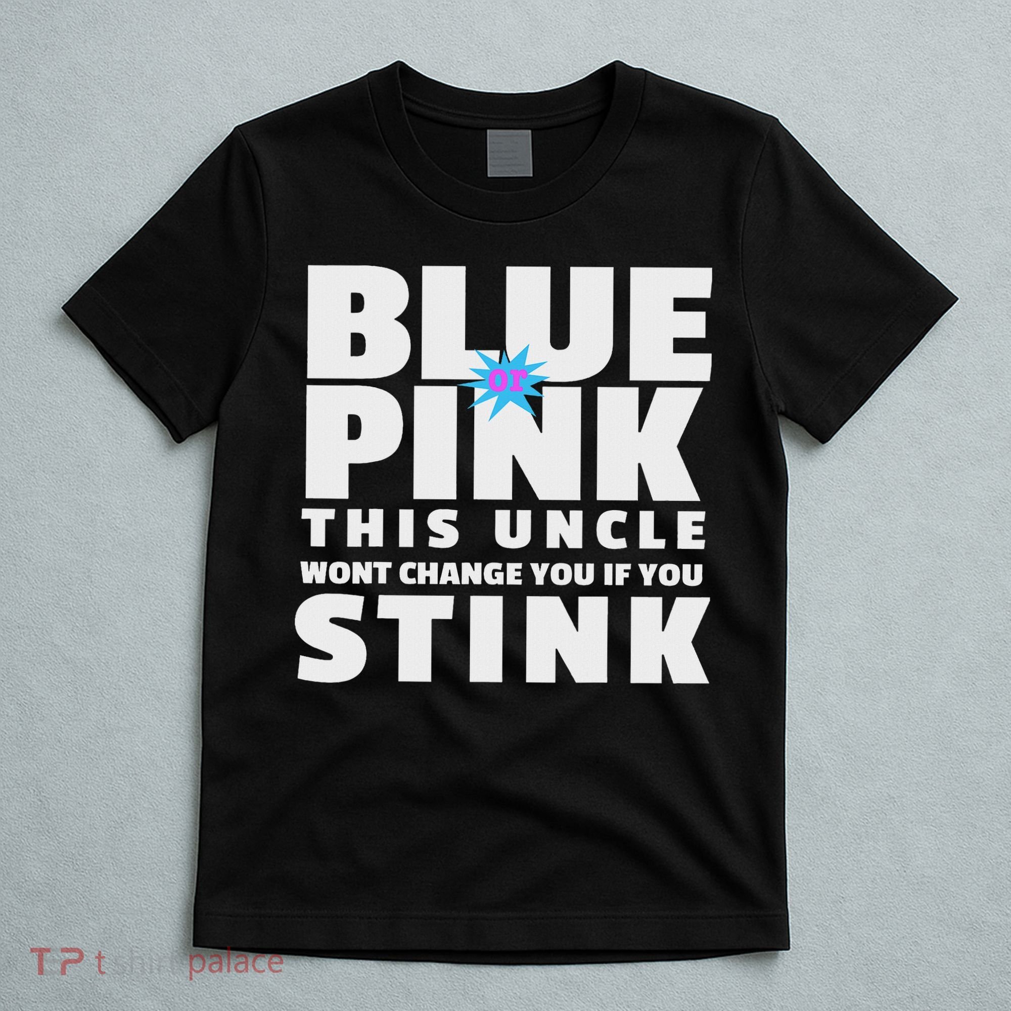 Blue Or This Uncle Wont Change You If You Stink T-Shirt