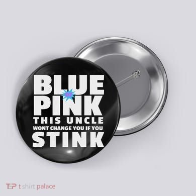 Blue Or This Uncle Wont Change You If You Stink Button
