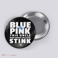 Blue Or This Uncle Wont Change You If You Stink Button thumb 0
