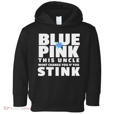 Blue Or This Uncle Wont Change You If You Stink Toddler Hoodie