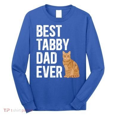 Best Orange Tabby Cat Dad Ever Orange Tabby Cat Owner Gift Long Sleeve Shirt