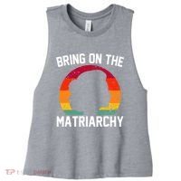 Bring On The Matriarchy Funny Humorous Feminist Statement Women's Racerback Cropped Tank thumb 0