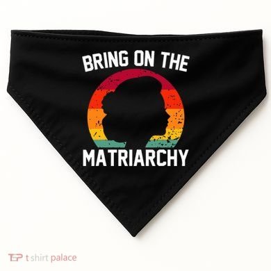 Bring On The Matriarchy Funny Humorous Feminist Statement USA-Made Doggie Bandana