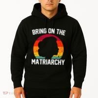Bring On The Matriarchy Funny Humorous Feminist Statement Hoodie thumb 2