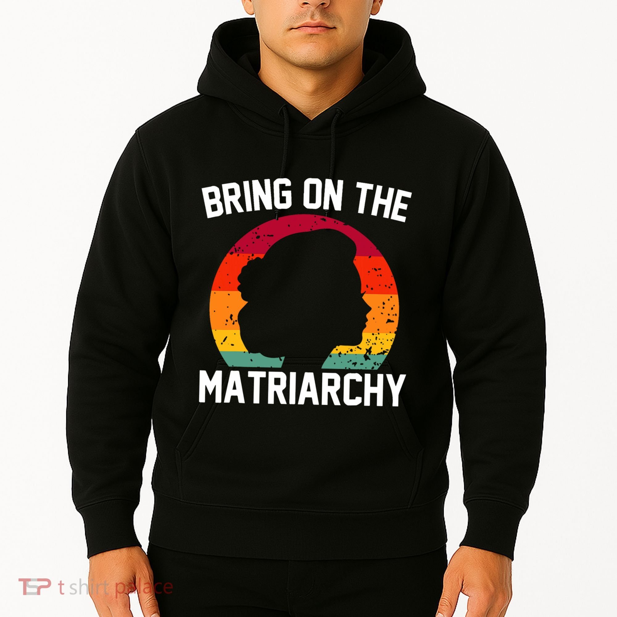 Bring On The Matriarchy Funny Humorous Feminist Statement Hoodie