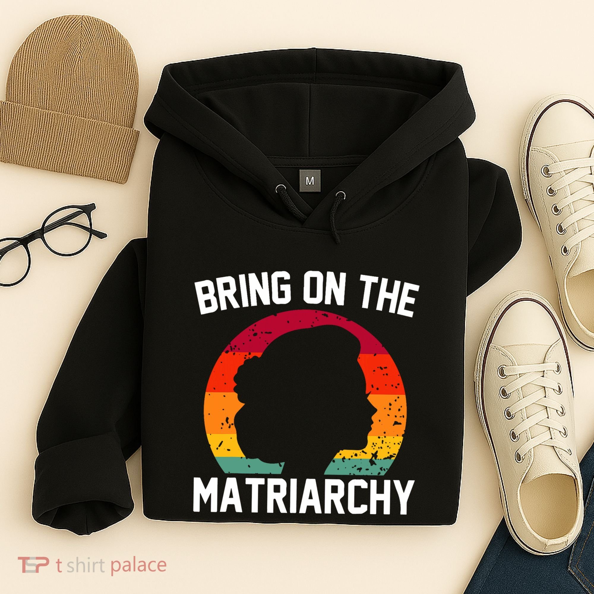 Bring On The Matriarchy Funny Humorous Feminist Statement Hoodie