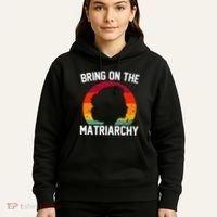 Bring On The Matriarchy Funny Humorous Feminist Statement Hoodie thumb 5
