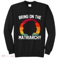 Bring On The Matriarchy Funny Humorous Feminist Statement Sweatshirt thumb 0