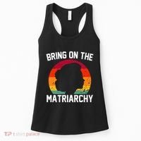 Bring On The Matriarchy Funny Humorous Feminist Statement Women's Tank Top thumb 0