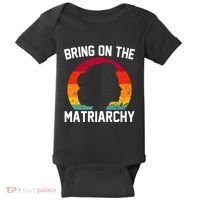 Bring On The Matriarchy Funny Humorous Feminist Statement Baby Bodysuit thumb 0