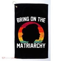 Bring On The Matriarchy Funny Humorous Feminist Statement Golf Towel thumb 0