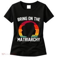 Bring On The Matriarchy Funny Humorous Feminist Statement Women's T-Shirt thumb 0