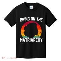 Bring On The Matriarchy Funny Humorous Feminist Statement Kids T-Shirt thumb 0