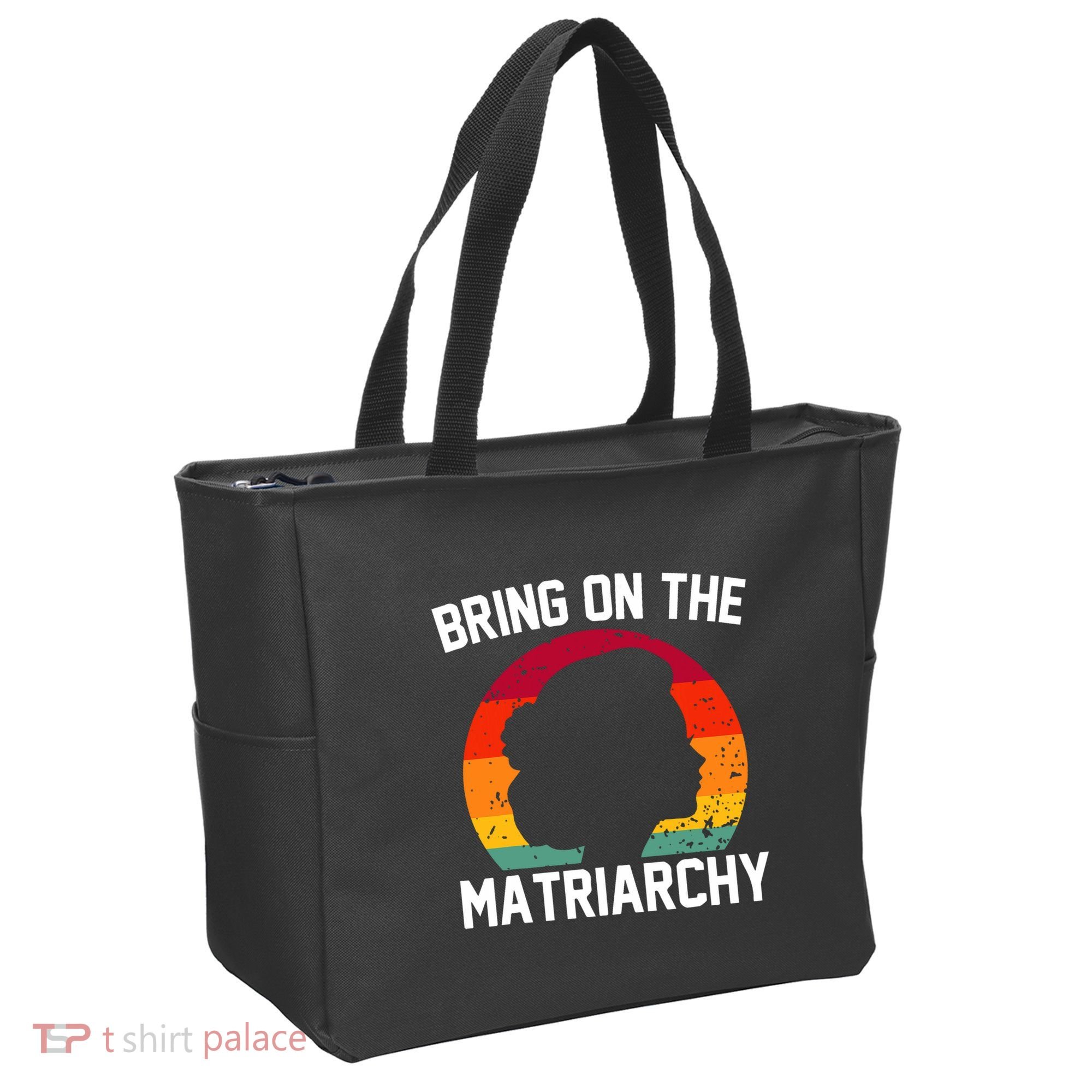 Bring On The Matriarchy Funny Humorous Feminist Statement Tote Bag