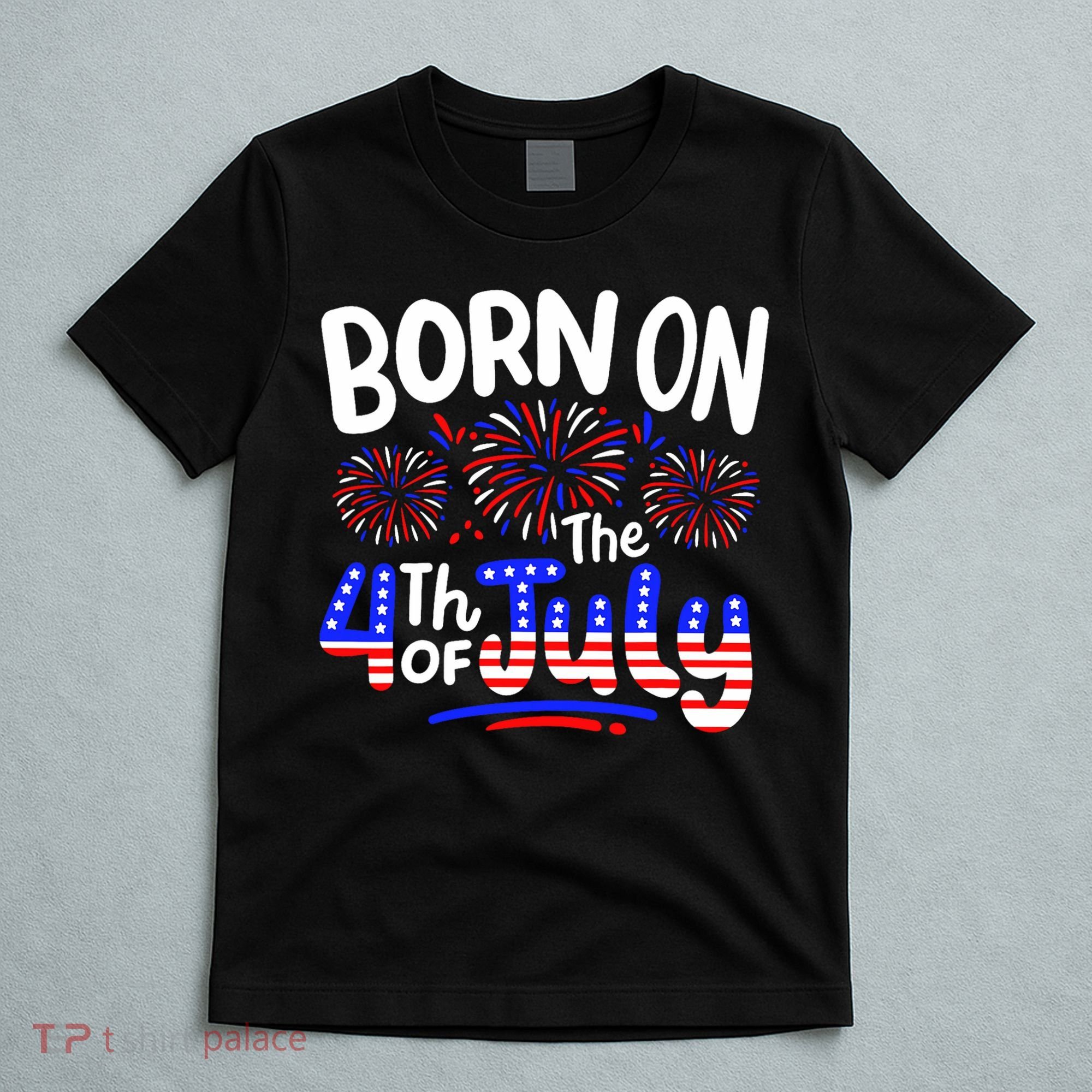 Born On The 4th Of July Birthday Party Usa T-Shirt