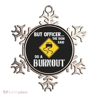 But Officer The Sign Said Do A Burnout Ornament