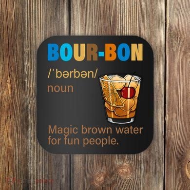 Bourbon Magic Brown Water For Fun People Coaster