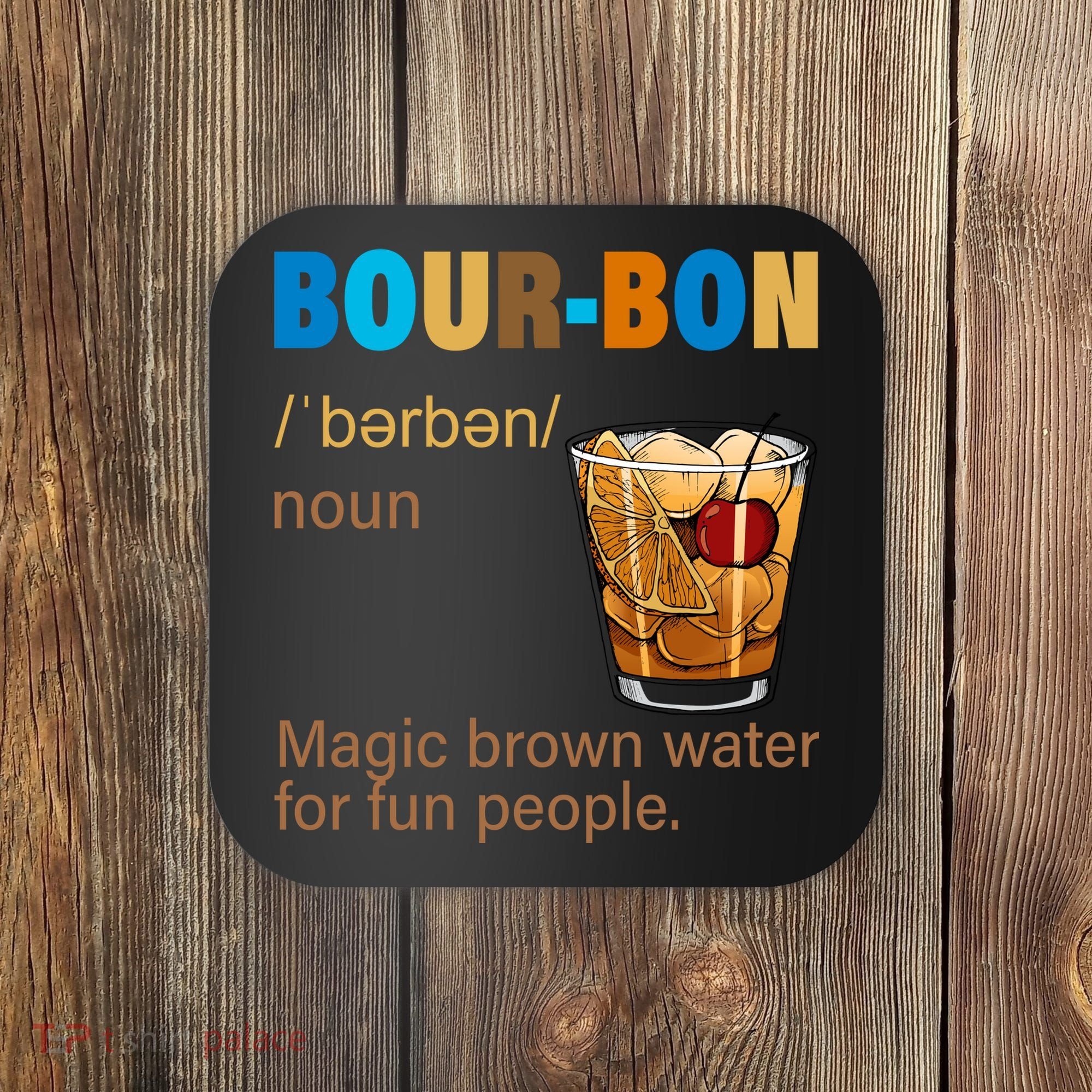 Bourbon Magic Brown Water For Fun People Coaster