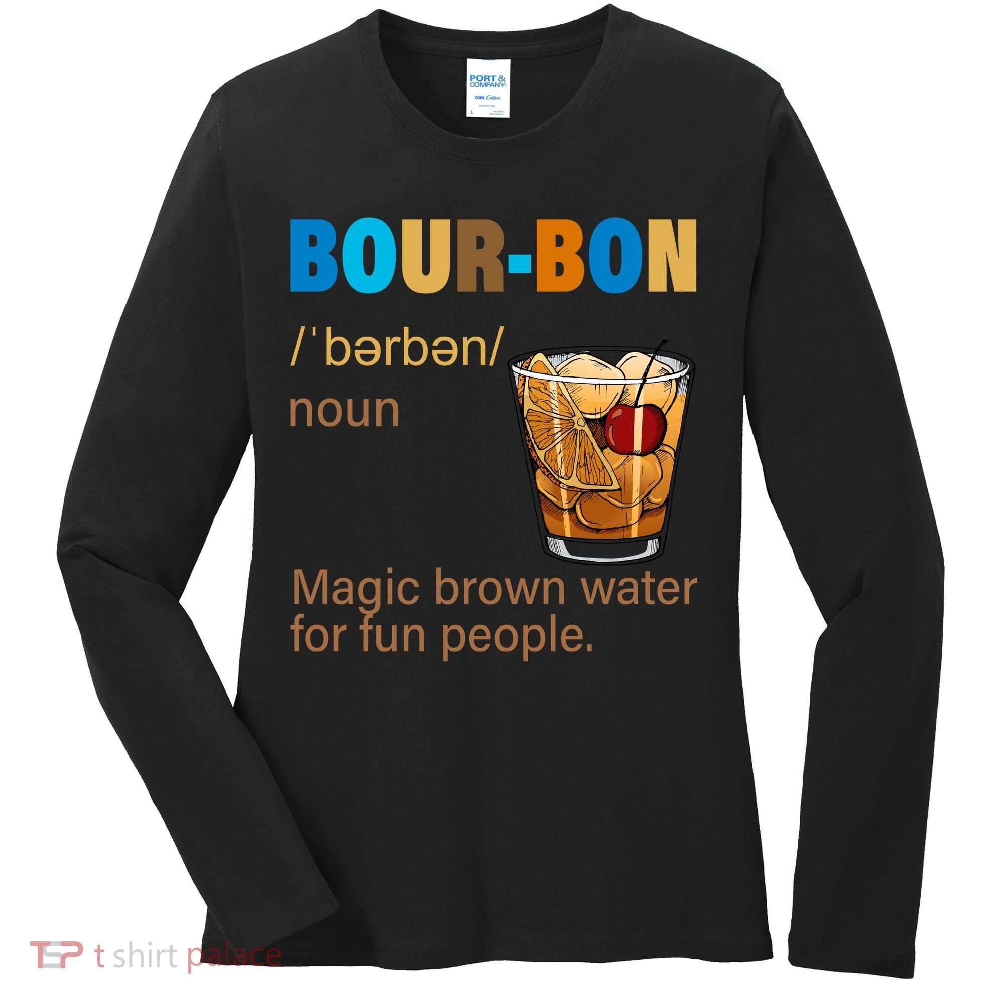 Bourbon Magic Brown Water For Fun People Women's Long Sleeve Shirt